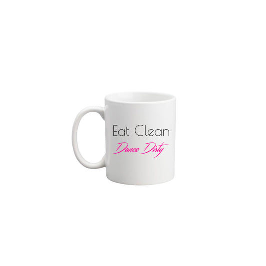 Eat Clean Dance Dirty Mug